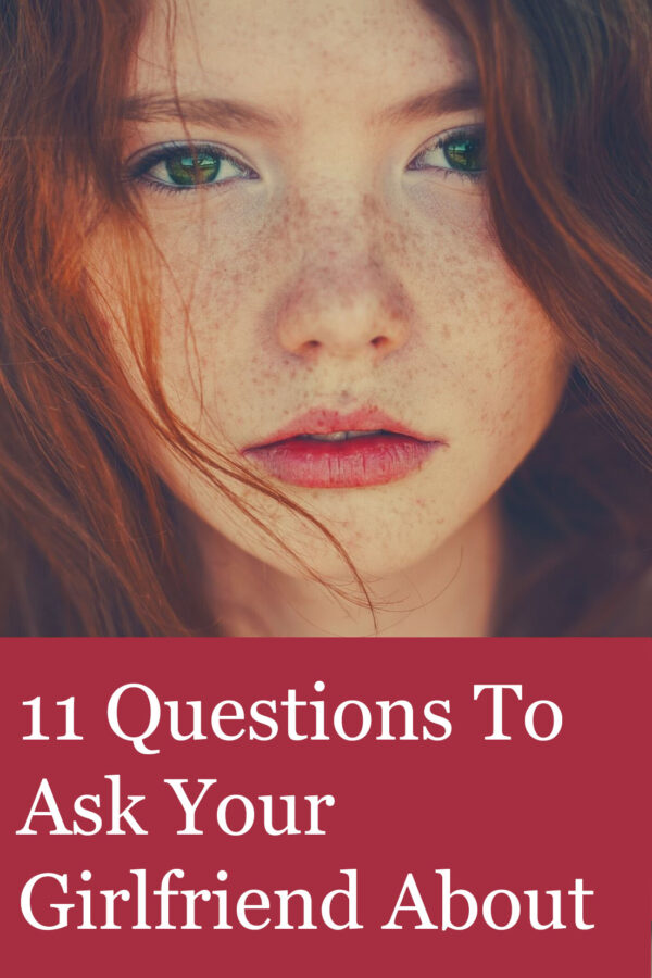 11 Questions To Ask Your Girlfriend About Her Past – Read Catalogs