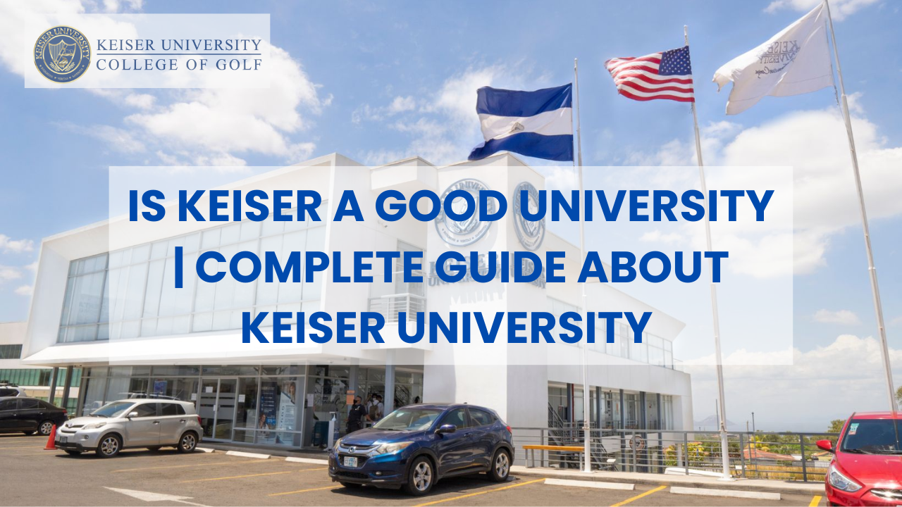 Is keiser a good university | Complete Guide About Keiser University