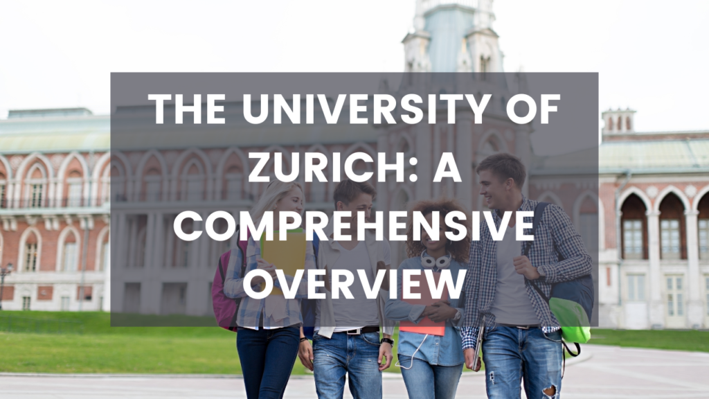 The University of Zurich: A Comprehensive Overview