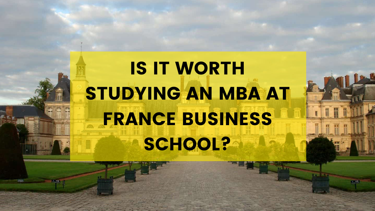Is It Worth Studying an MBA at France Business School?