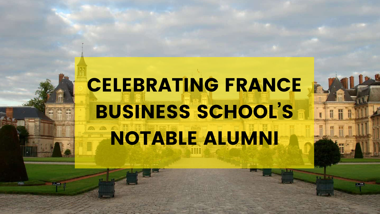 Celebrating France Business School’s Notable Alumni